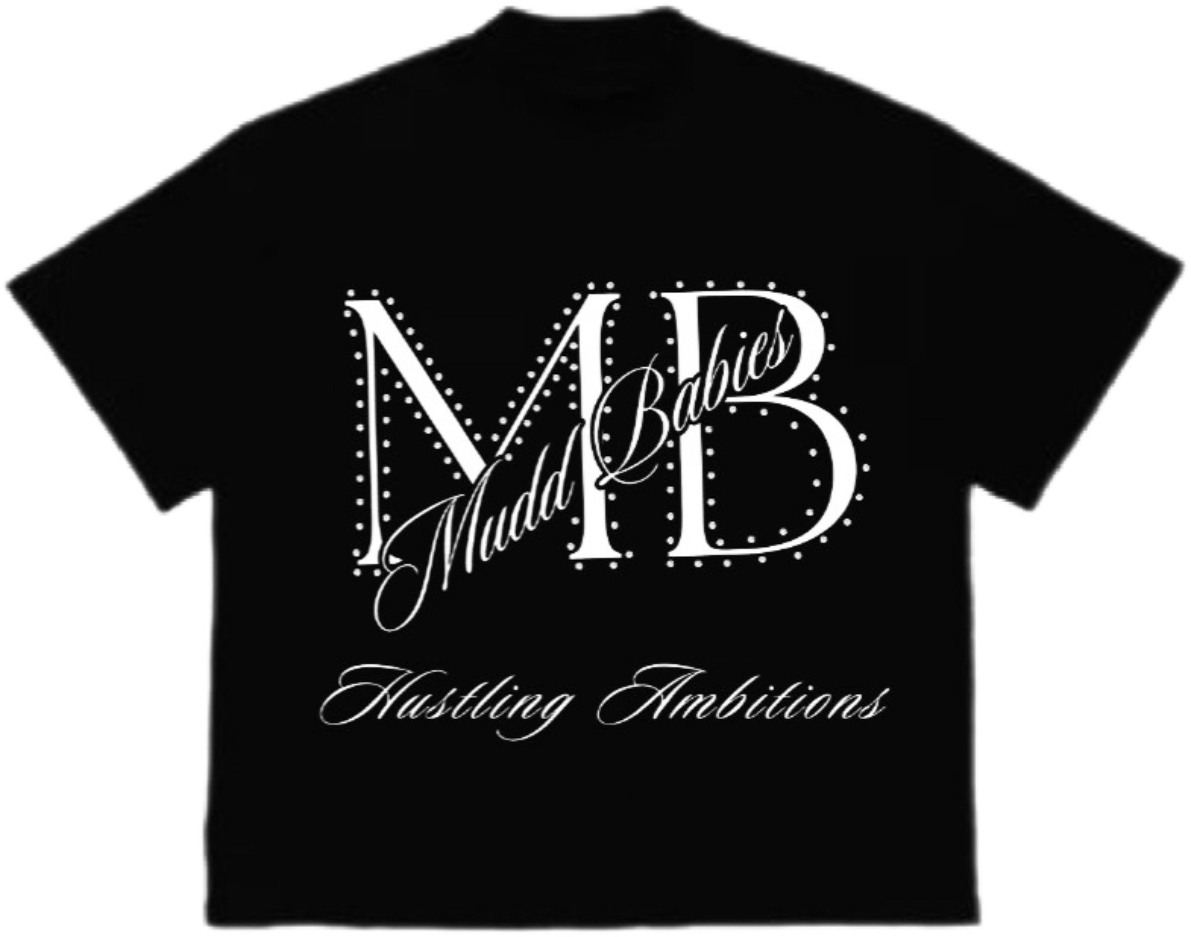 Mudd Babies "Hustling ambitions” Shirt